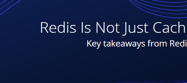 Redis Is Not Just Caching Platform (RedisConf 2021)